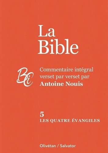 La Bible: Commentaire intégral verset par verset. Tome 5, Les quatre évangiles book