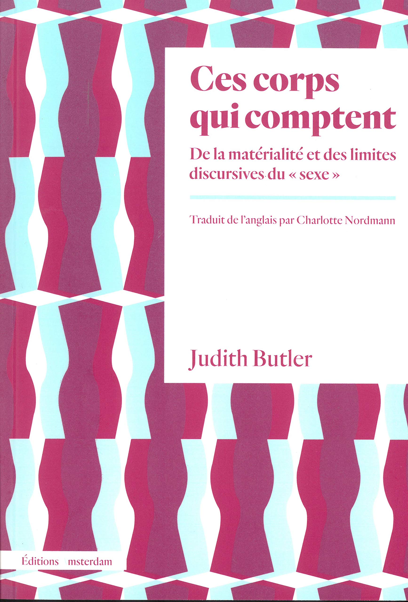 Ces corps qui comptent: De la matérialité et des limites discursives du "sexe" Social Sciences