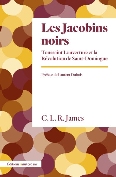Les jacobins noirs : Toussaint Louverture et la révolution de Saint-Domingue Politics & History