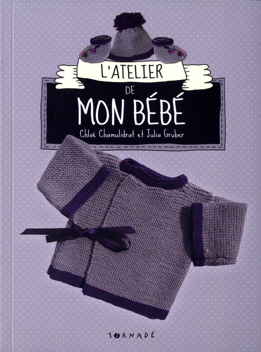 L'atelier de mon bébé: + un kit complet pour réaliser une brassière, des chaussons et un bonnet de laine book