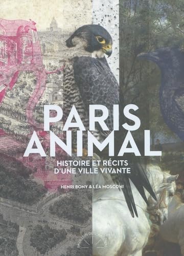 Paris animal: Histoire et récits d'une ville vivante Books