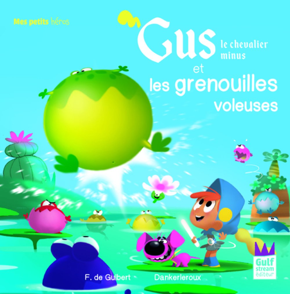 Gus le chevalier minus et les grenouilles voleuses Non-fiction