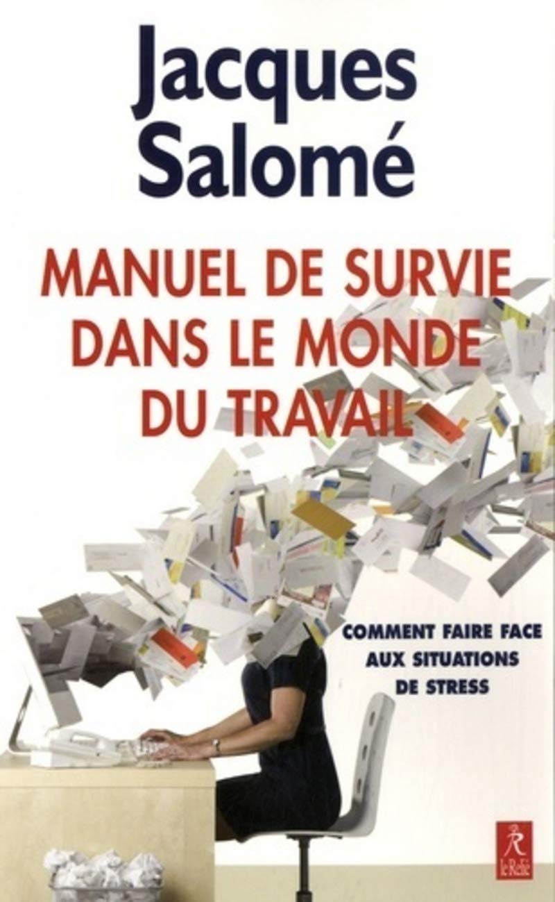 Manuel de survie dans le monde du travail: Ou comment faire face aux situations de stress Health, Nutrition & Fitness