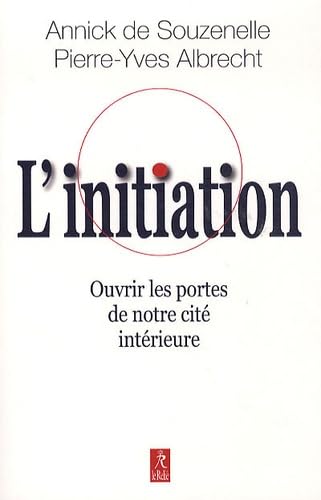 L'initiation: Ouvrir les portes de notre cité intérieure Books
