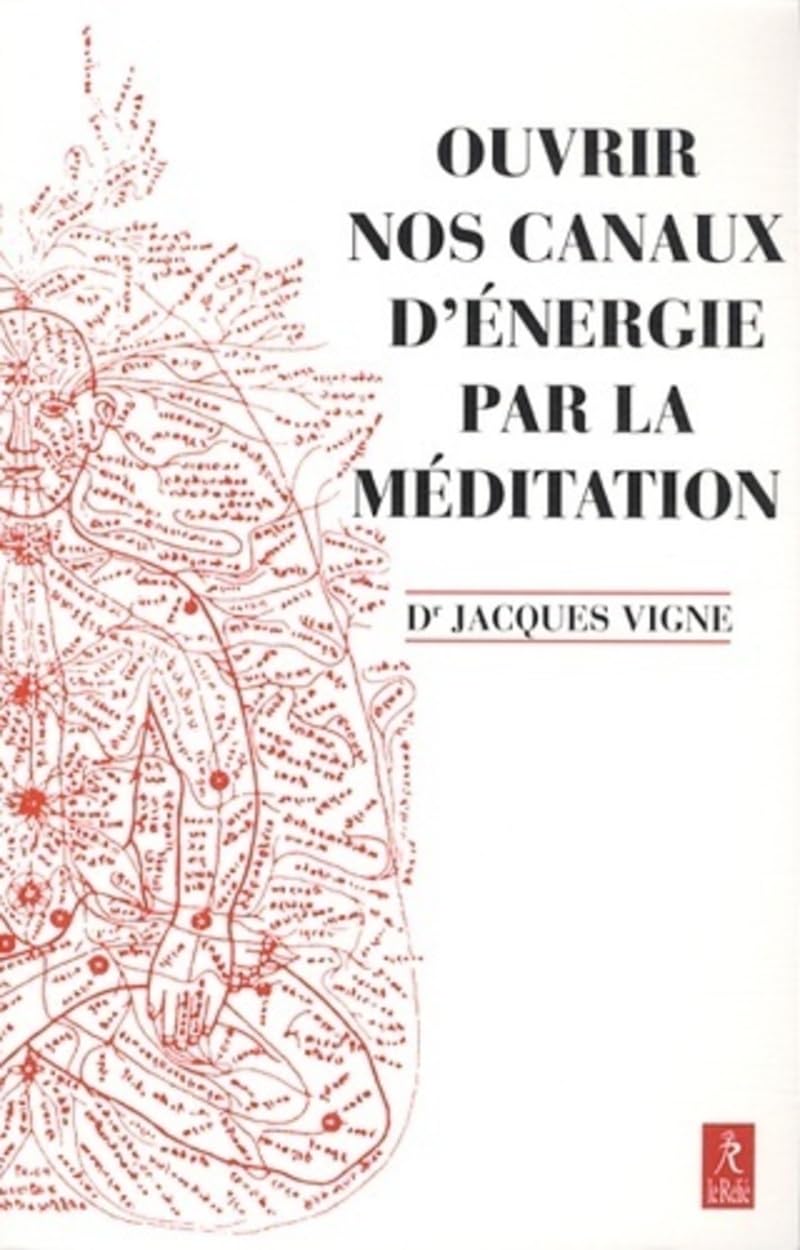 Ouvrir nos canaux d'énergie par la méditation: Yoga, bouddhisme et neurosciences pour mieux gérer les émotions et le vécu corporel Lifestyle