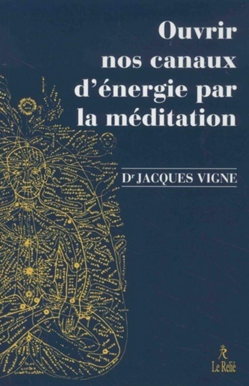 Ouvrir nos canaux d'énergie par la méditation: Yoga, bouddhisme et neurosciences pour mieux gérer les émotions et le vécu corporel Lifestyle