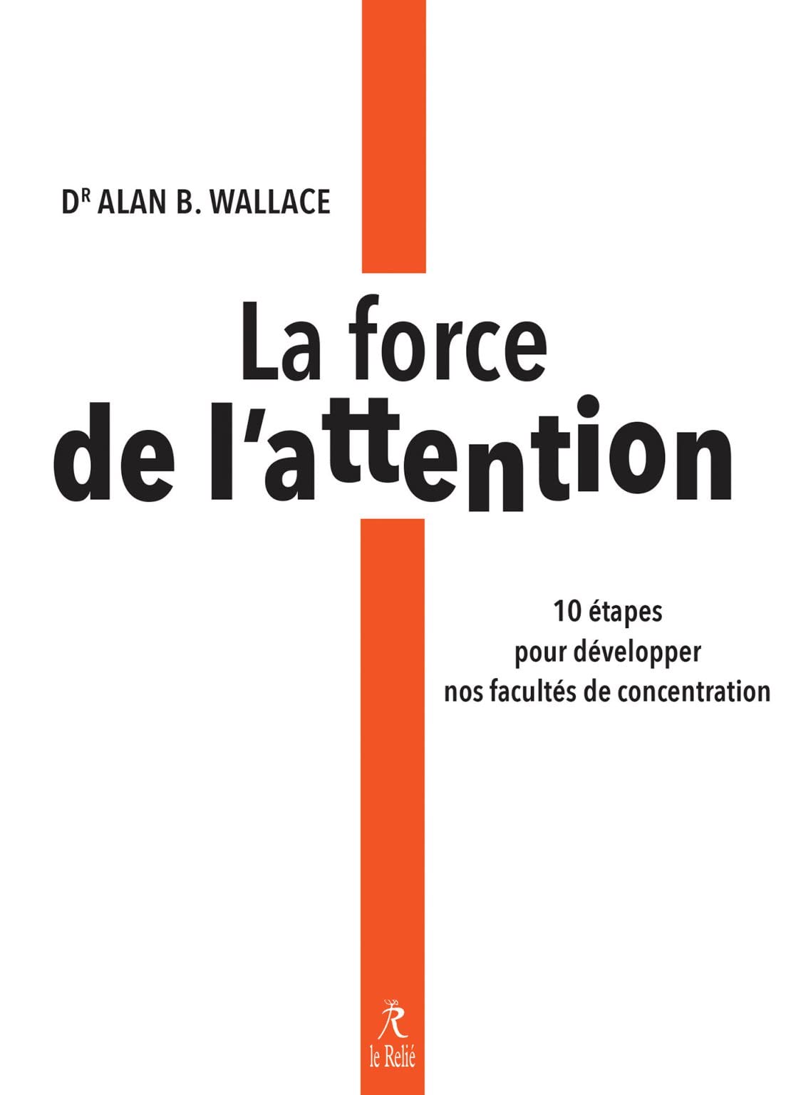 La force de l'attention - 10 étapes pour développer nos facultés de concentration book
