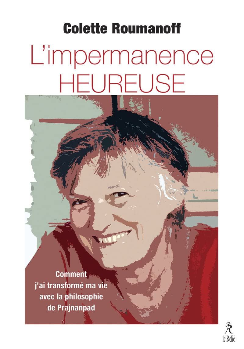 L'impermanence heureuse - Comment j'ai transformé ma vie avec la philosophie de Prajnanpad Religion & Esotericism