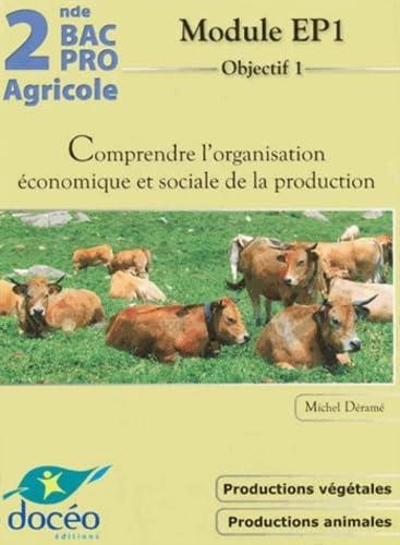 2e Bac Pro Agricole Comprendre l'organisation économique et sociale de la production: Module EP1 book