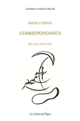 Bahie et Papou : correspondance : mai 2022, juillet 2023 Books