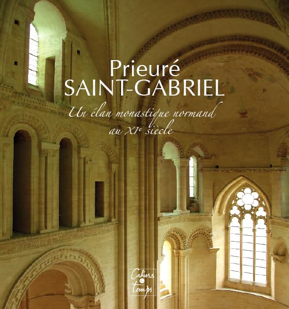 Prieuré Saint-Gabriel un élan monastique normand au XIe siècle Non-fiction