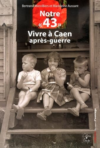 Notre "43": Vivre à Caen après-guerre book