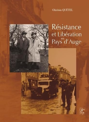 Résistance et libération en Pays d'Auge: En liaisons et actions entre Cherbourg et Pont-Audemer jusqu'à Amiens book