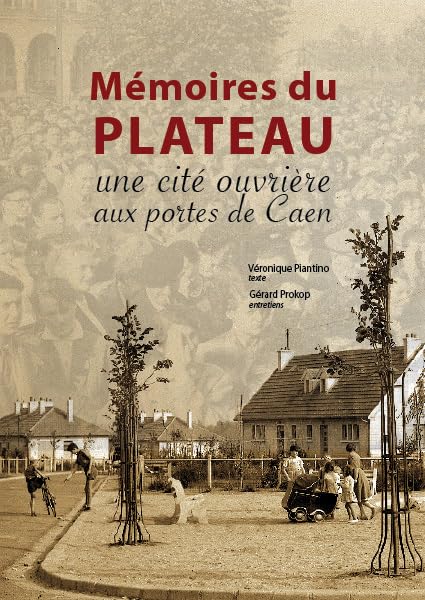 Mémoires du Plateau: Une cité ouvrière aux portes de Caen book
