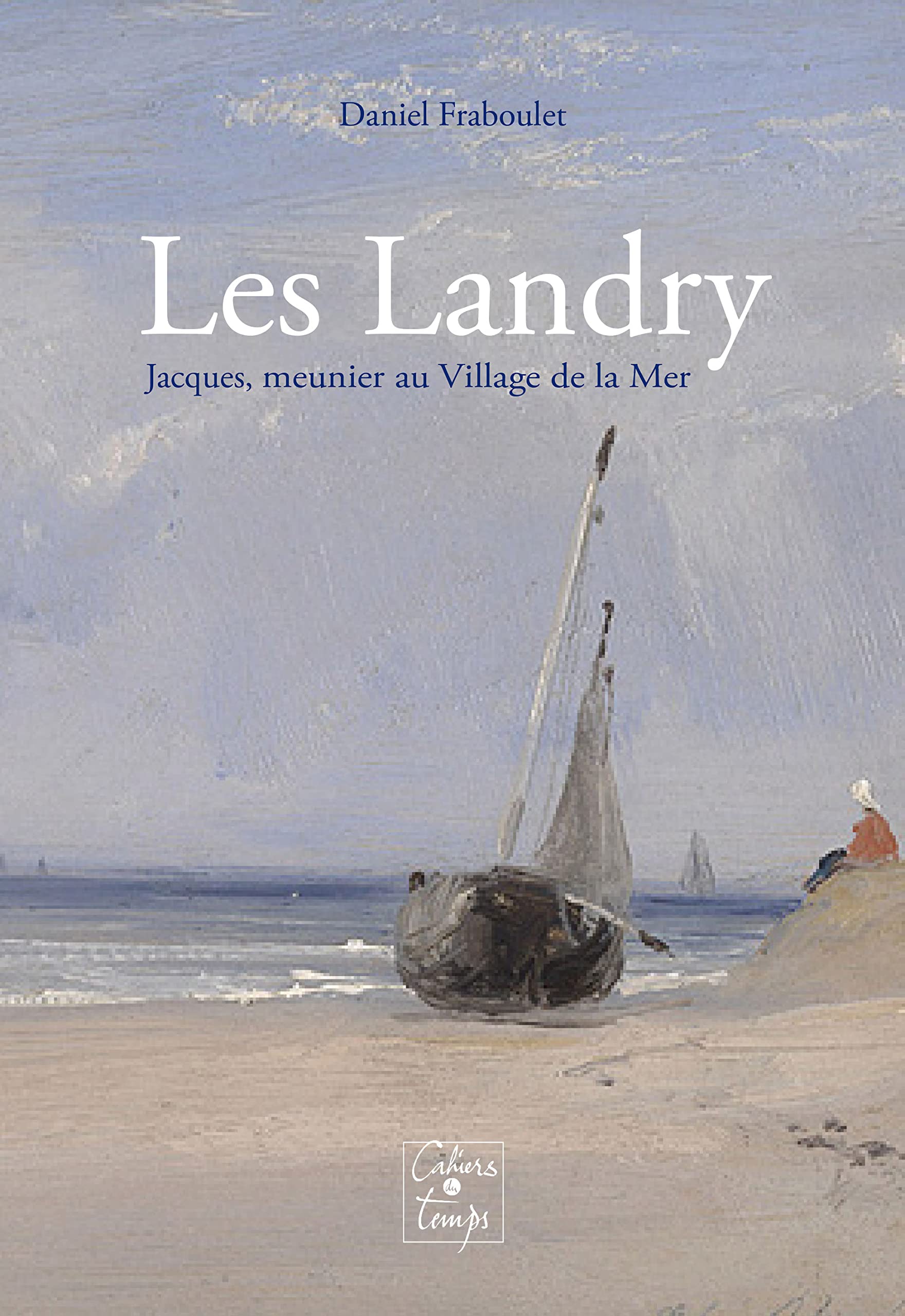 Les Landry, Jacques: meunier au Village de la Mer book