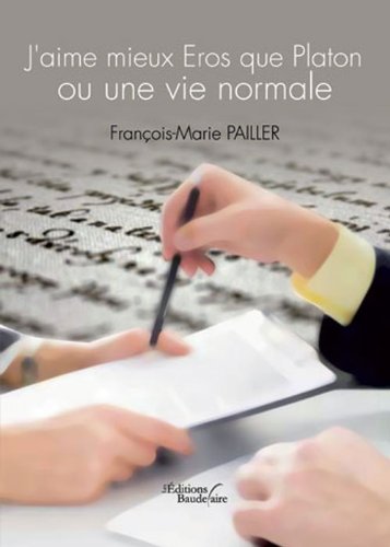 J'Aime mieux Eros que Platon uu une vie normale book