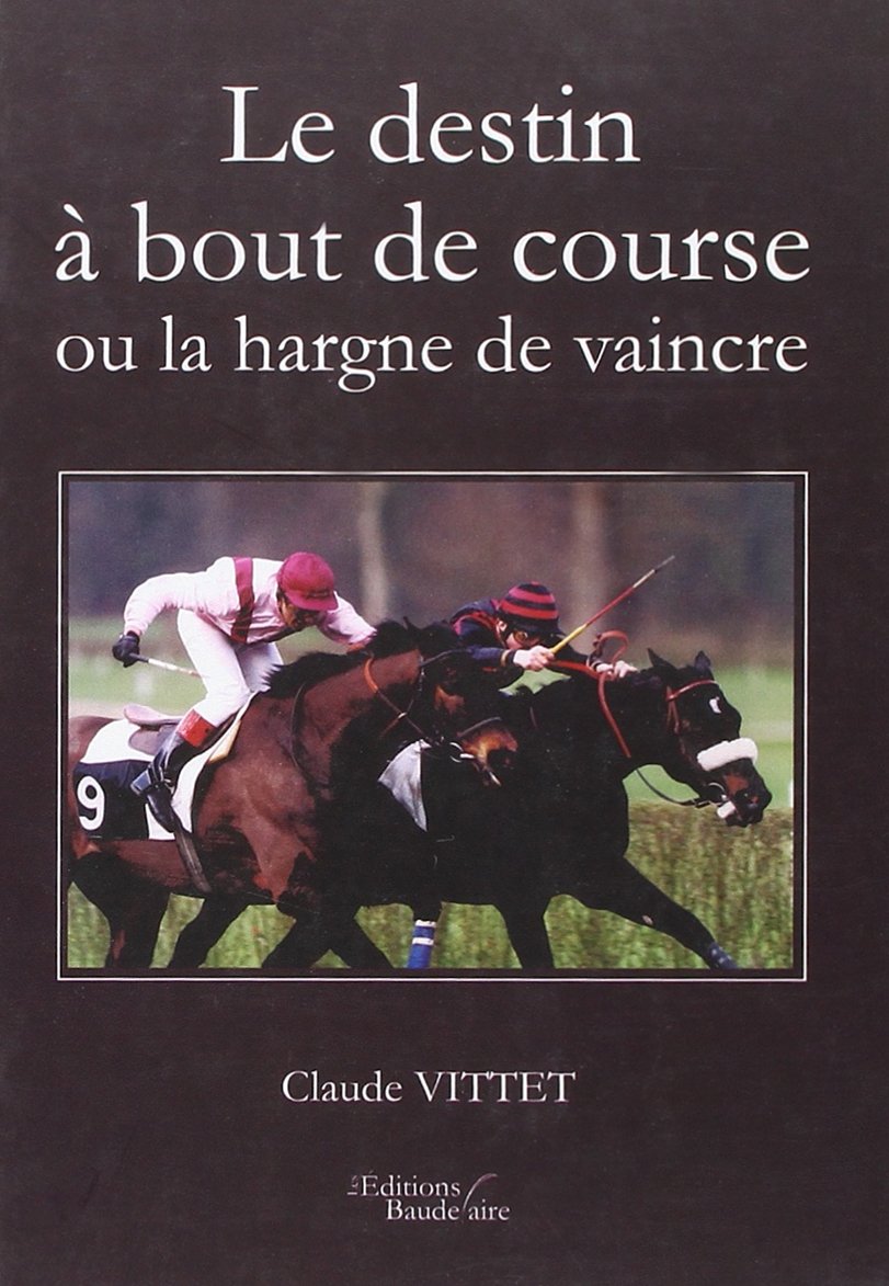 Le destin à bout de course ou la hargne de vaincre book