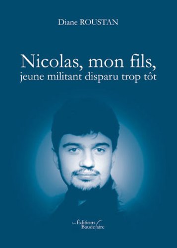 Nicolas, mon fils, jeune militant disparu trop tôt Books