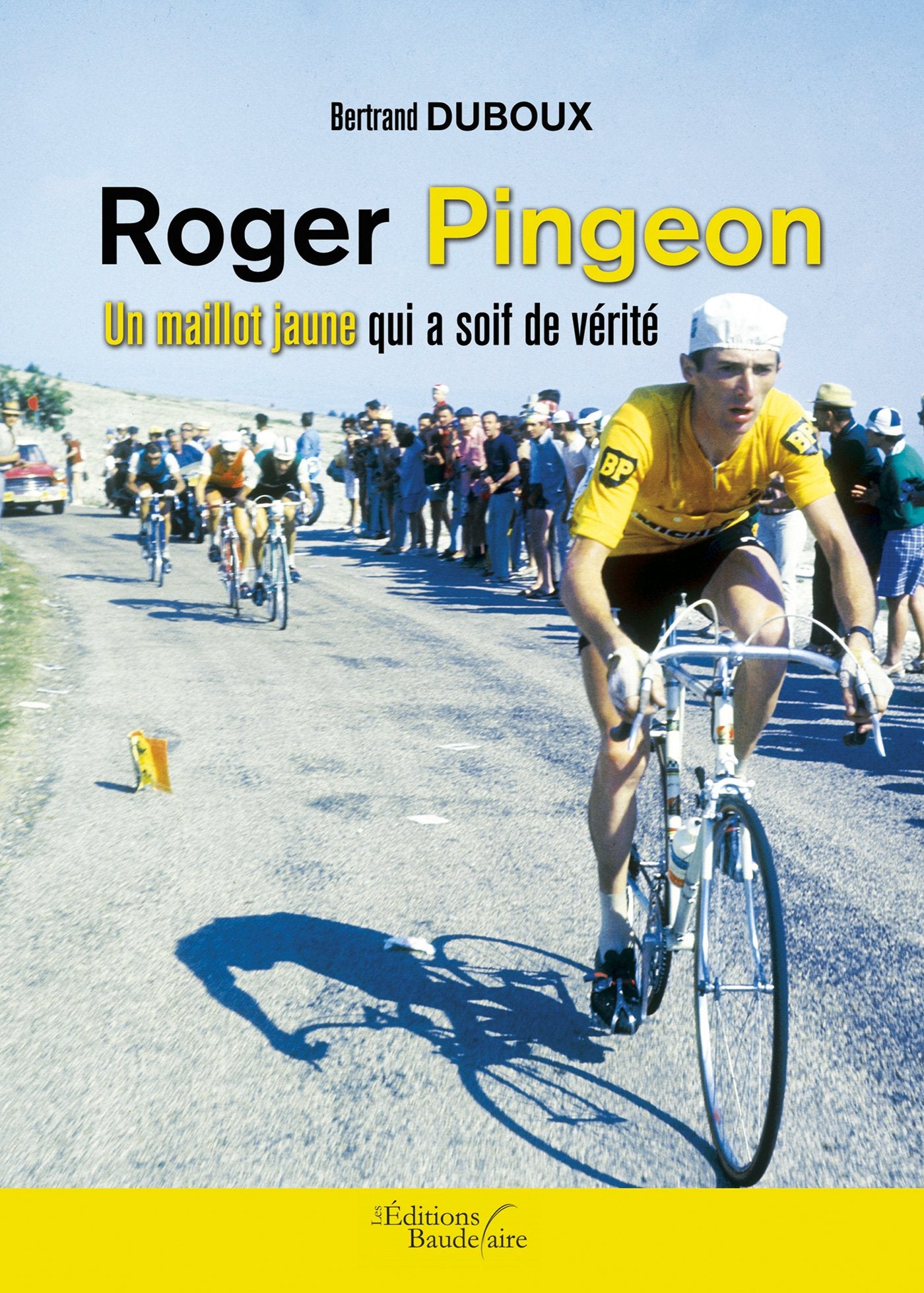 Roger Pingeon: Un maillot jaune qui a soif de verité book