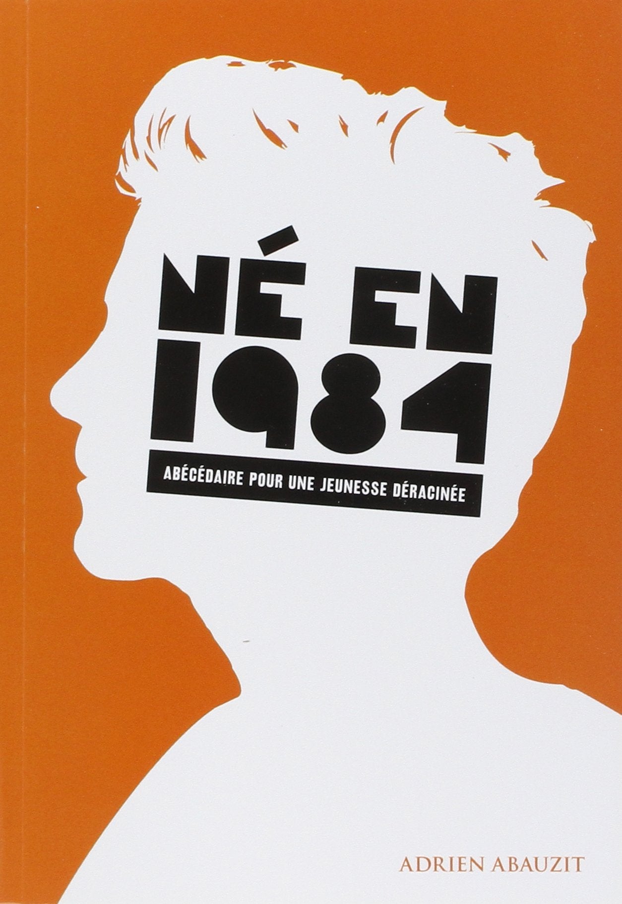 Né en 1984 : Abécédaire pour une jeunesse déracinée book