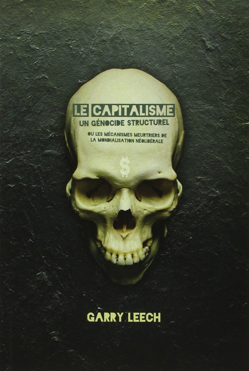 Le Capitalisme : Un génocide structurel, ou les mécanismes meurtriers de la mondialisation néolibérale book