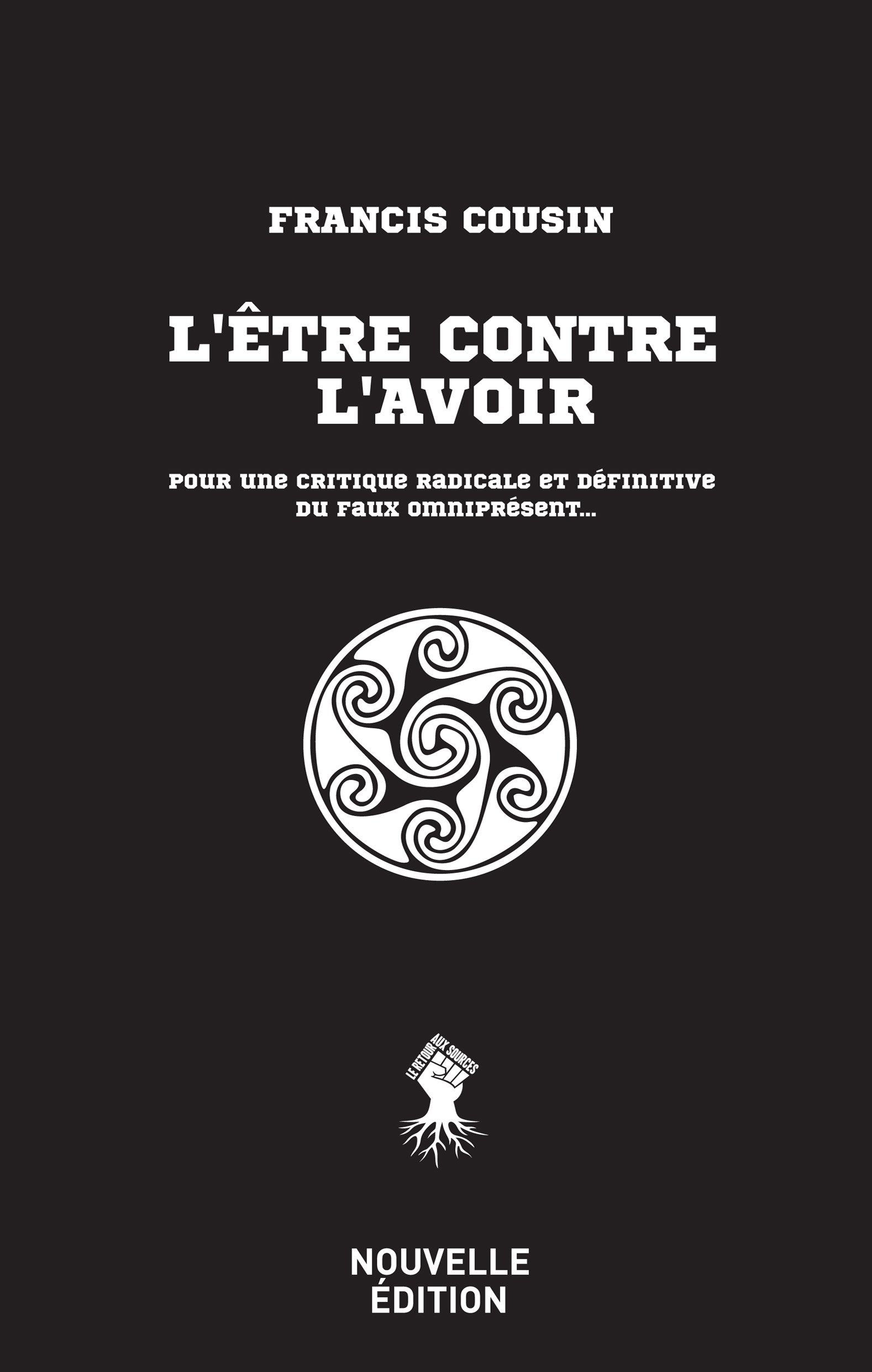 L'être contre l'avoir: Pour une critique radicale et définitive du faux omniprésent... Books