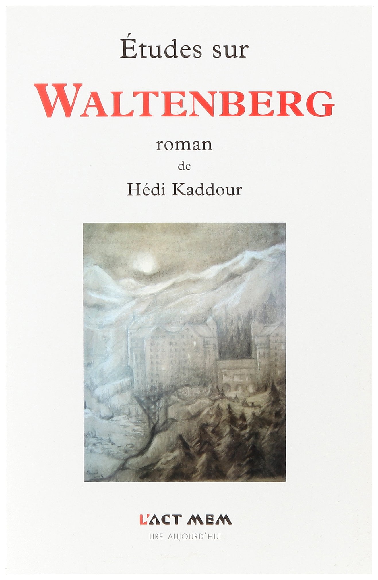 Etudes Sur Waltenberg, Roman de Hedi Kaddour book
