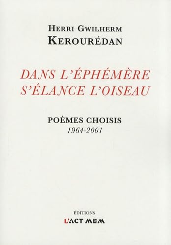 Dans l'éphémère s'élance l'oiseau: Poèmes choisis 1964-2001 book