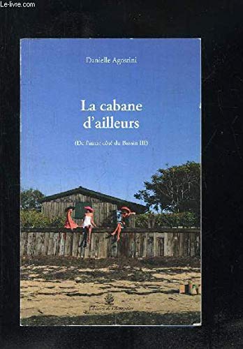 Cabane d'Ailleurs (de l'Autre Cote du Bassin III) (la) book