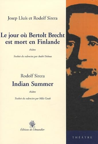 Le jour où Bertolt Brecht est mort en Finlande suivi de Indian Summer book