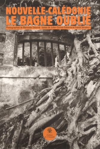 Nouvelle-Calédonie, le bagne oublié book