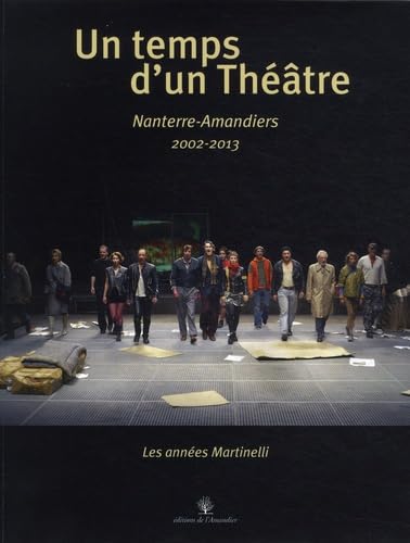 Un temps d'un théatre: Les années Martinelli à Nanterre (2002-2013) book