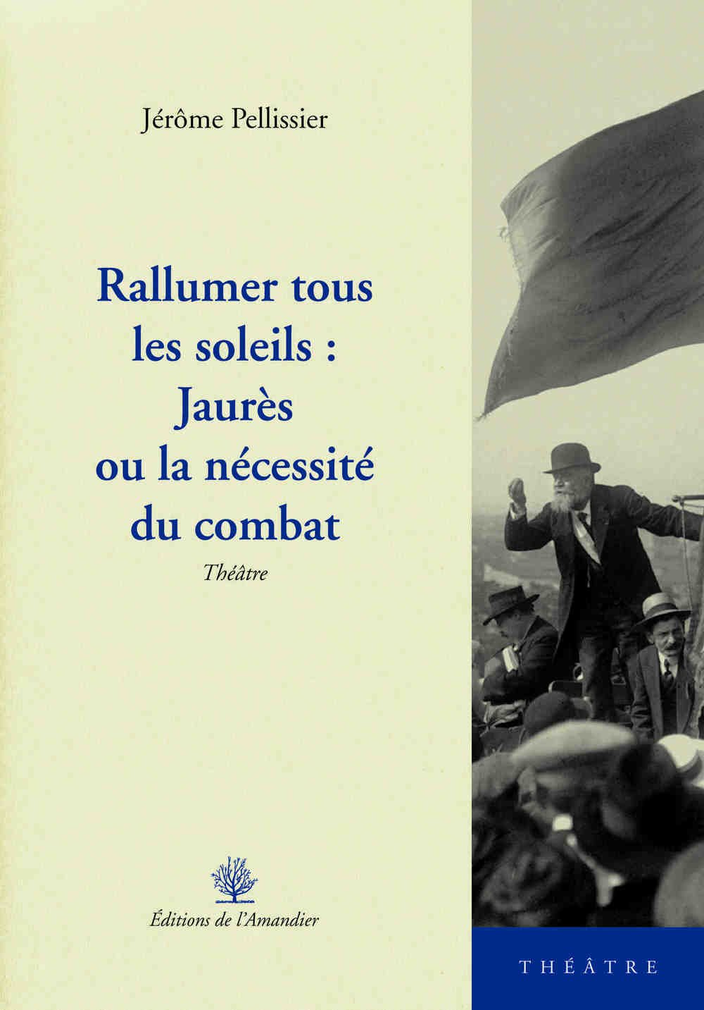 Rallumer tous les soleils: Jaurès ou la nécessité du combat Books