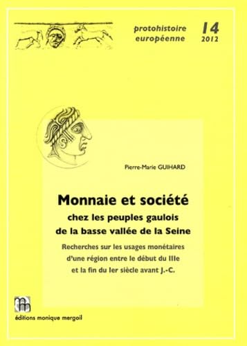 Monnaie et société chez les peuples gaulois de la basse vallée de la Seine: Recherches sur les usages monétaires d'une région entre le début du IIIe et la fin du Ier siècle avant J-C book