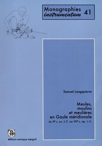 Meules, moulins et meulières en Gaule méridionale du IIe siècle avant J-C au VIIe siècle après J-C book