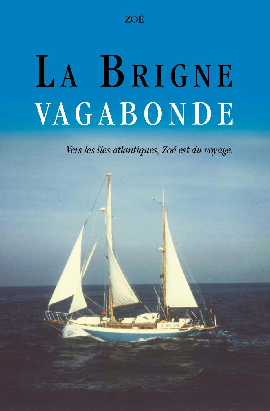 La Brigne vagabonde: Vers les îles atlantiques, Zoé est du voyage book