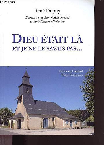 DIEU ETAIT LA ET JE NE LE SAVAIS PAS...ENTRETIEN AVEC ANNE CECILE RUPIED ET ROCH ETIENNE MIGLIORINO book