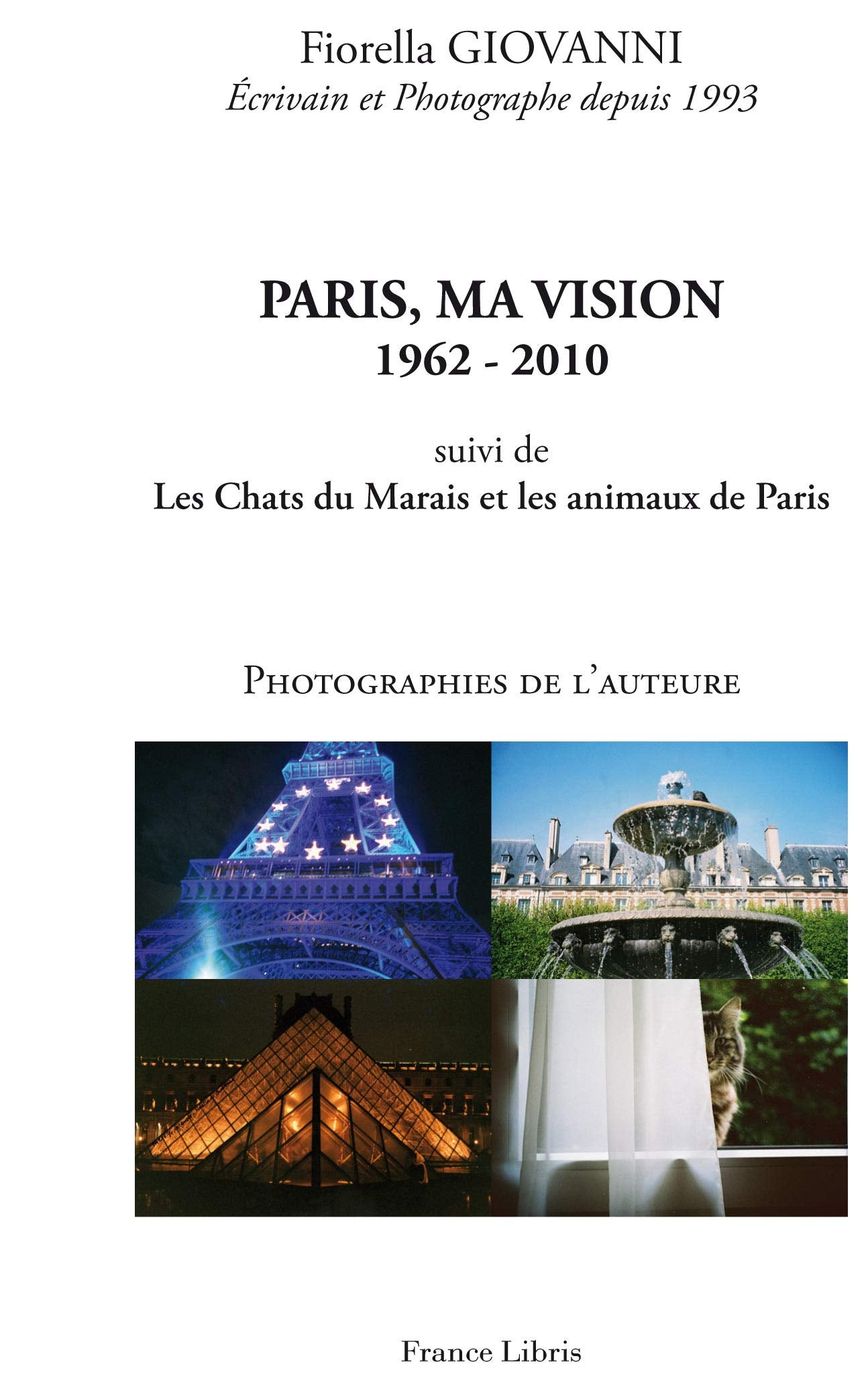 Paris, ma vision 1962-2010: Suivi de Les Chats du Marais et Les Animaux de Paris book