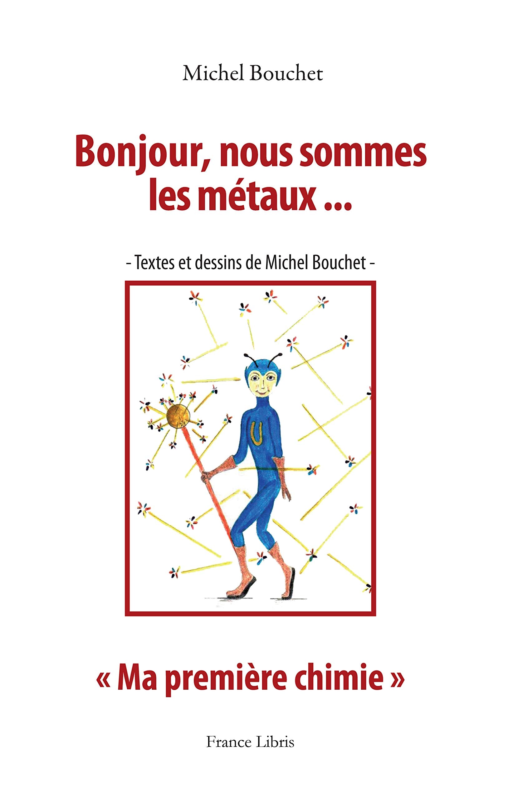 Bonjour, nous sommes les métaux: Ma première chimie book
