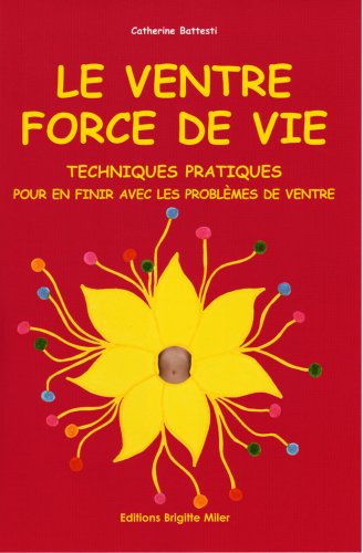 Le Ventre, Force de Vie- Techniques Pratiques pour en Finir avec les Problemes de Ventre Books