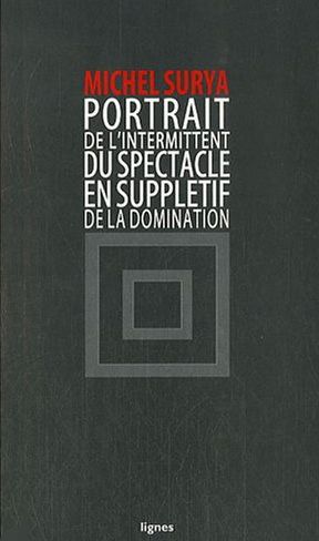 De la domination. Vol. 4. Portrait de l'intermittent du spectacle en supplétif de la domination book