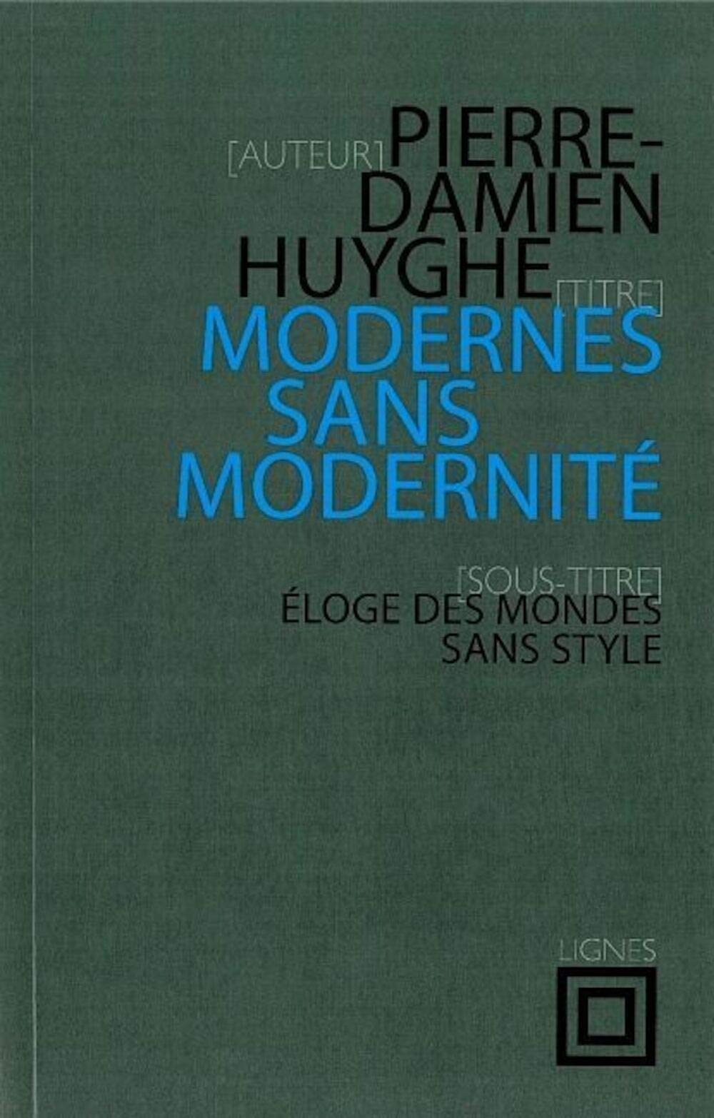Modernes sans modernité: Eloge des mondes sans style Books