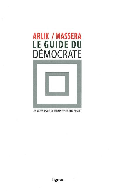 Le guide du démocrate : les clefs pour gérer une vie sans projet Books