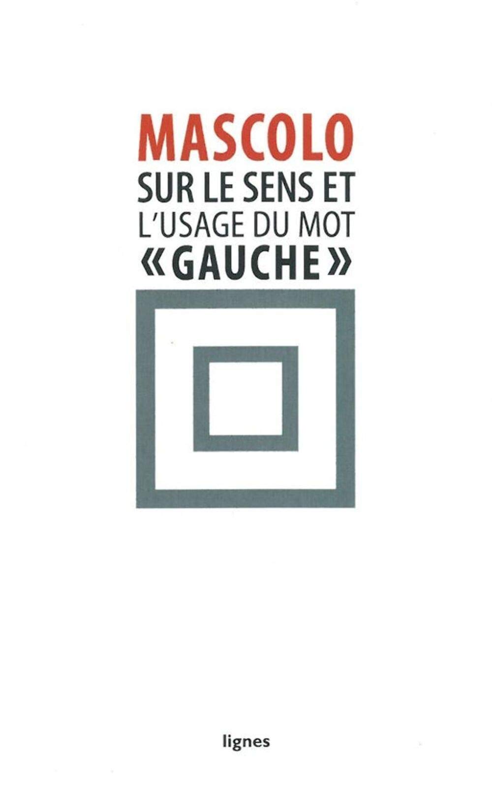 Sur le sens et l'usage du mot gauche: Suivi de Contre les idéologies de la mauvaise conscience Books