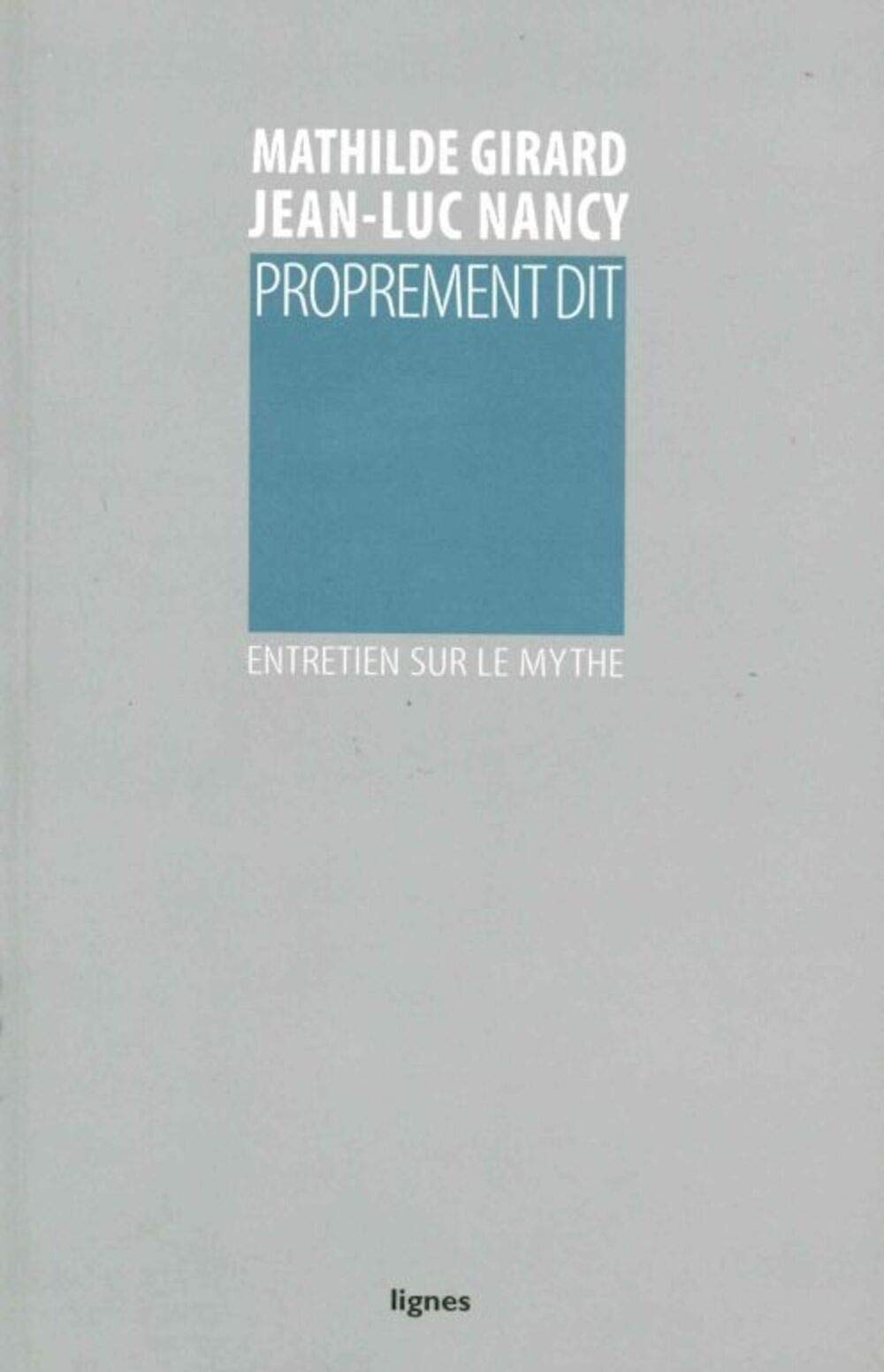 Proprement dit: Entretien sur le mythe book