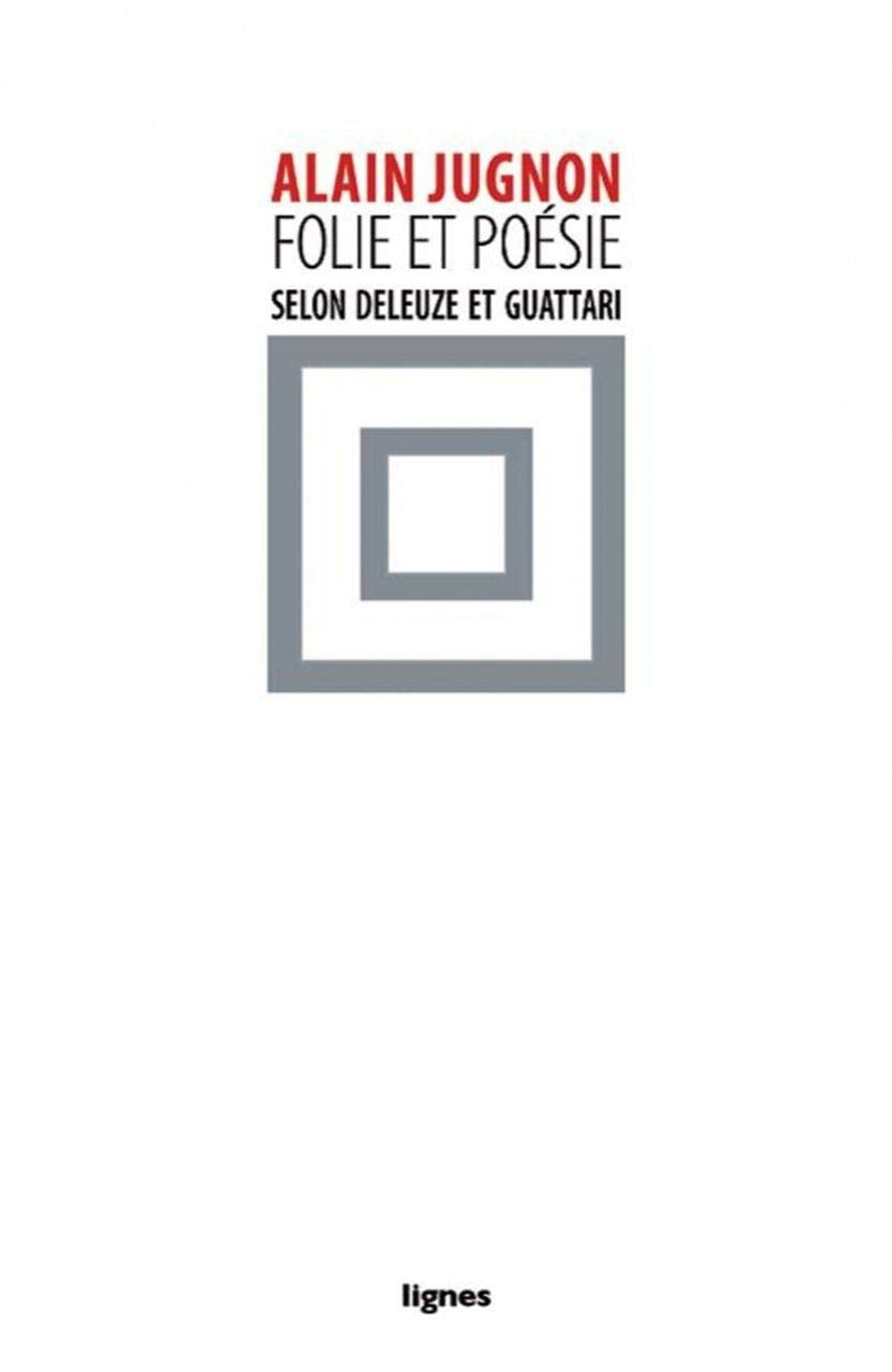 Folie et poésie selon Deleuze et Guattari Philosophy