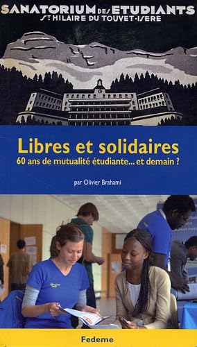 Libres et solidaires: 60 Ans de mutualité étudiante... et demain ? book