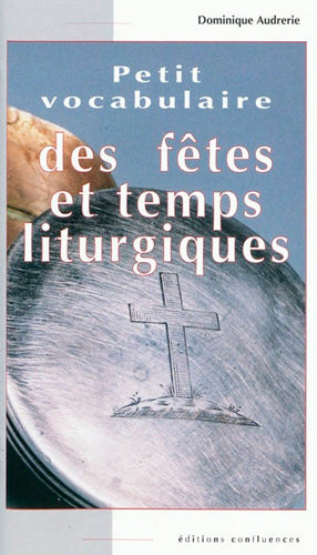 Petit vocabulaire des fêtes et temps liturgiques Religion & Esotericism