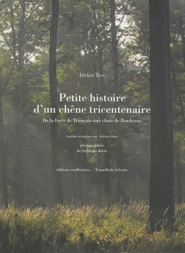Petite histoire d'un chêne tricentenaire: De la forêt de Tronçais aux chais de Bordeaux Leisure, Home & Garden