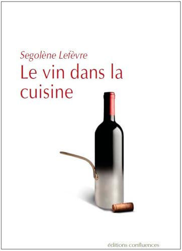 Le vin dans la cuisine: Et 50 recettes d'hier et d'aujourd'hui book